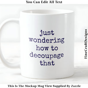 Fun Decoupage Künstlerangebot Custom 010 Funny Cra Kaffeetasse