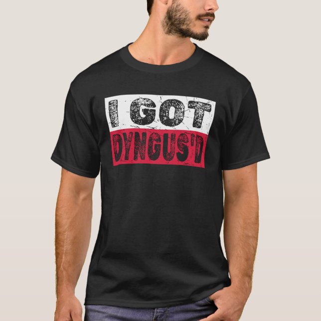 Fun Dyngus Day Saying  I Got Dyngus d T-Shirt (Vorderseite)