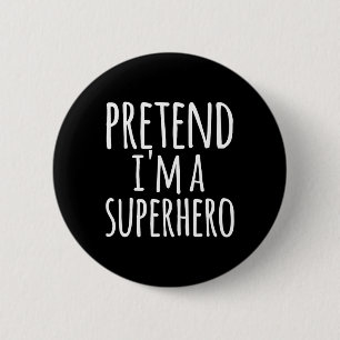 Fun Easy Lazy Halloween PRETEND ICH BIN EIN SUPERH Button