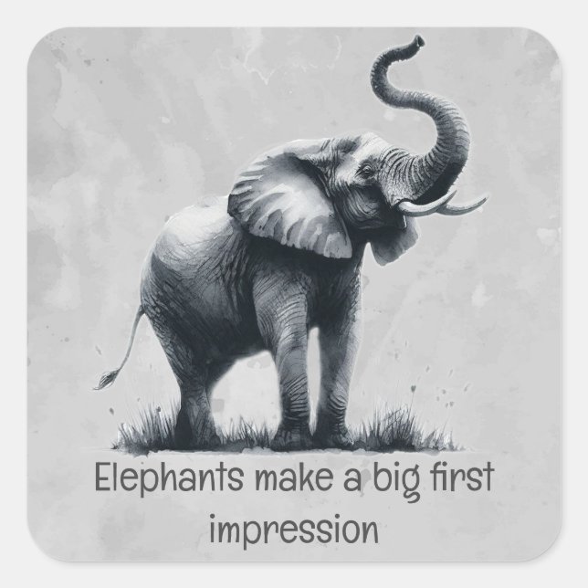 Fun Elephant Big First Impression Zitat Tierkunst Quadratischer Aufkleber (Vorderseite)