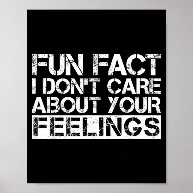 Fun Fact I Don't Care About Your Feelings  Poster (Vorne)