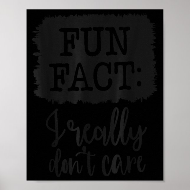 Fun Fact I Really Don’t Care, Sarcastic Quotes Fun Poster (Vorne)