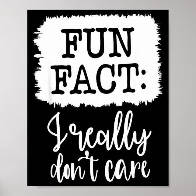 Fun Fact I Really Don’t Care, Sarcastic Quotes Fun Poster (Vorne)