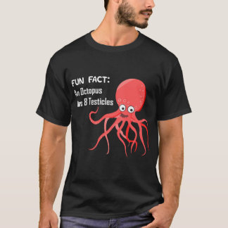 Fun Fakt - Ein Oktopus hat 8 Hoden T-Shirt