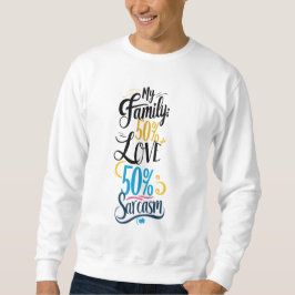 Fun Family Quote - "50% Liebe, 50% Sarcasm" Sweatshirt