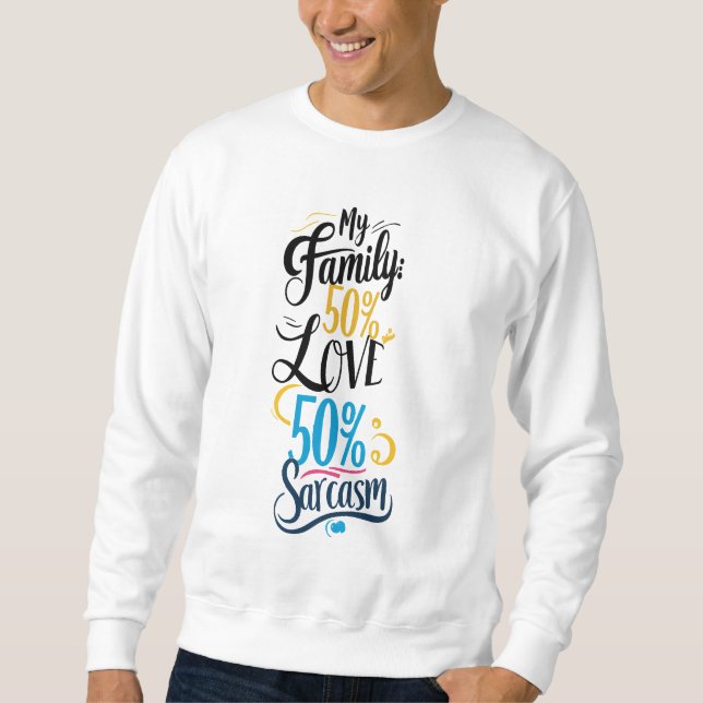 Fun Family Quote - "50% Liebe, 50% Sarcasm" Sweatshirt (Vorderseite)