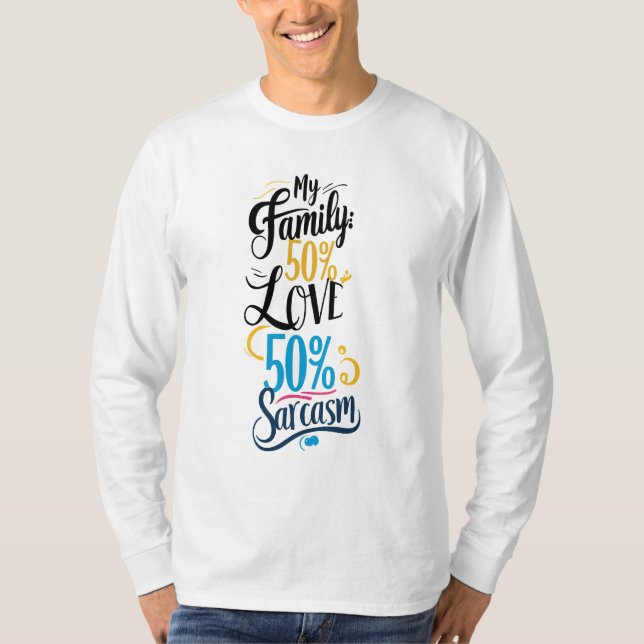 Fun Family Quote - "50% Liebe, 50% Sarcasm" T-Shirt (Vorderseite)