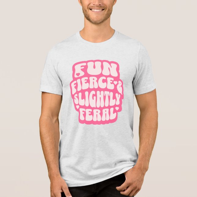 Fun Fierce and Slightly Feral Funny Women's Tri-Blend Shirt (Vorderseite)