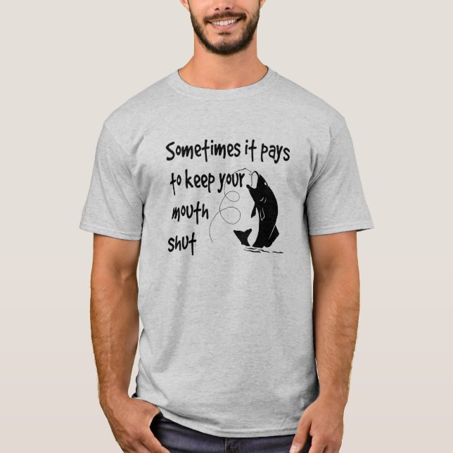 Fun Fishing Zitat Behielt Mouth Shut T - Shirt (Vorderseite)