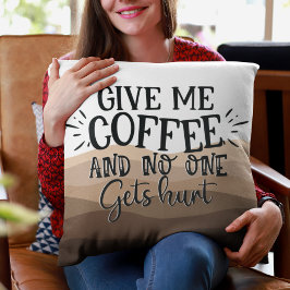 Fun Gib mir Kaffeetyp schwarze Zitat Kissen