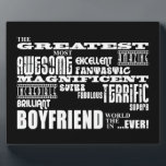 Fun Gifts für junge Freunde : Bester Freund Fotoplatte<br><div class="desc">"Der bestste phantastisch beste fantastische phantastisch großartige super fantastische super fantastische fantastische Boyfriend in der Welt ... ".ever!" ist ein lustiges Geschenk für Boyfriends: in Schwarzweißtexten auf Schwarz oder Weiß präsentiert, mit einer auffälligen Kombination verschiedener Schriftart-Stile. Ein lustiges, originelles Geschenk, um Ihre Liebe zu feiern, für Ihren Top Boyfriend, an...</div>