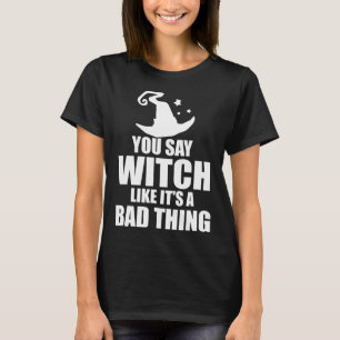 Fun Halloween sagt man Hexe, als wäre es eine D Sa T-Shirt