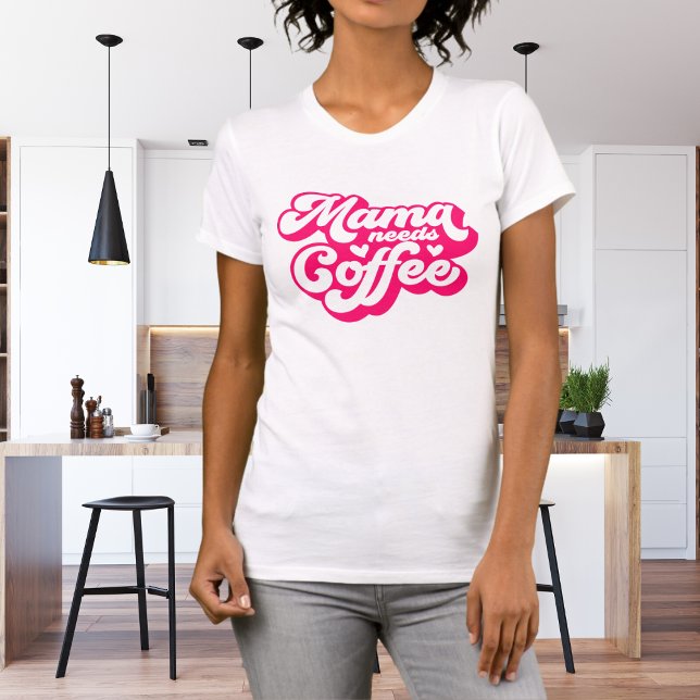 Fun Hot Rose Mama A Besoin D'Un T-Shirt Café (Créateur téléchargé)