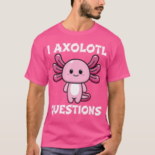 Fun I Axolotl Fragen Niedlich Pink Axolotl Kawaii T-Shirt