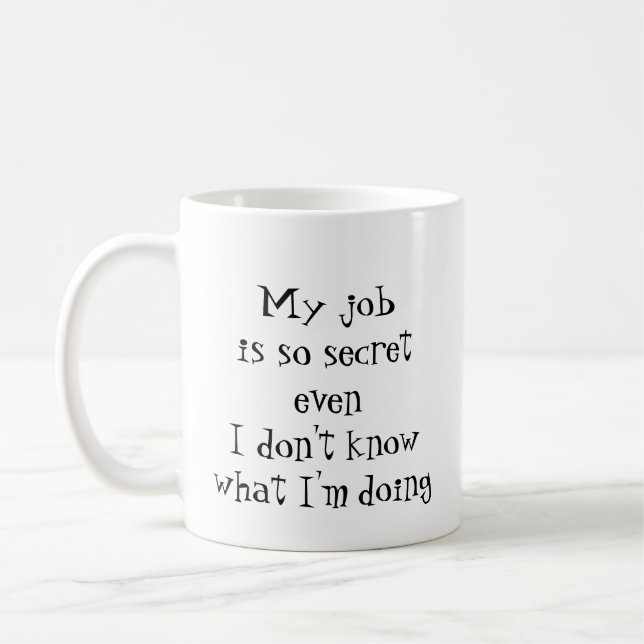 Fun Job Zitat, "Mein Job ist so geheim Kaffeetasse (Links)