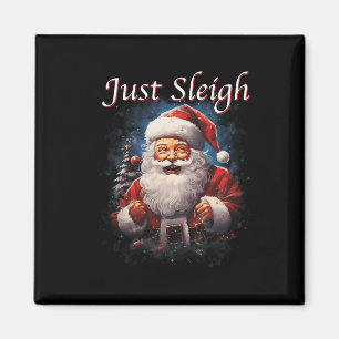 Fun Just Sleigh Santa Claus Just Slay Magnet