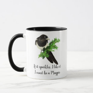 Fun Magpie Bird Zitat Wenn es mir Glitzern gefällt Tasse