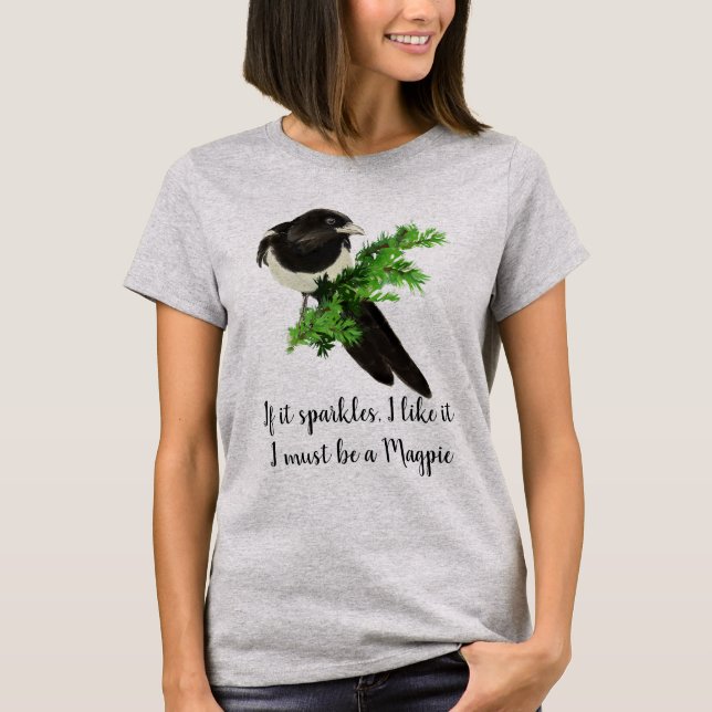 Fun Magpie Zitat, wenn es mir Glitzern gefällt T-Shirt (Vorderseite)