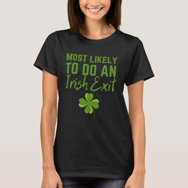 Fun Most Likely To Do An Irish Exit Sarcastic men  T-Shirt (Vorderseite)