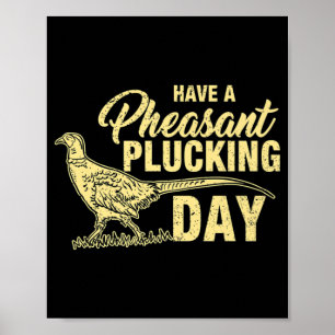 Fun Pheasant Jagd Plucking Geschenk Poster