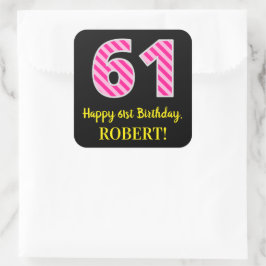 Fun Pink Streifen "61": Glücklich 61. Geburtstag + Quadratischer Aufkleber