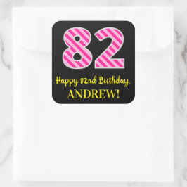Fun Pink Stripes “82”: Happy 82nd Birthday + Name Quadratischer Aufkleber