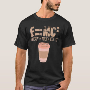 Fun Science Energy Milk Kaffee Emc2 Physik Chemis T-Shirt