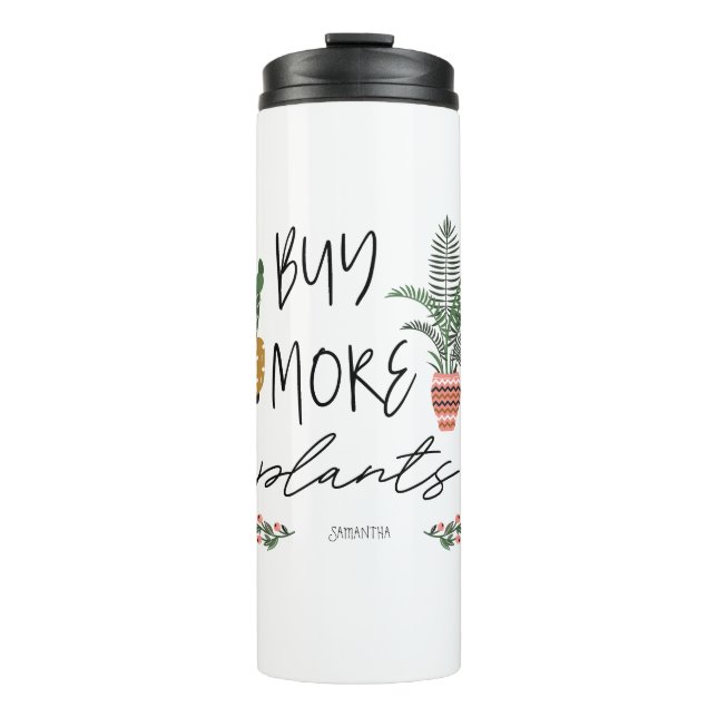 Fun Script kaufen Mehr Pflanze Pflanze Lover Thermosbecher (Vorderseite)