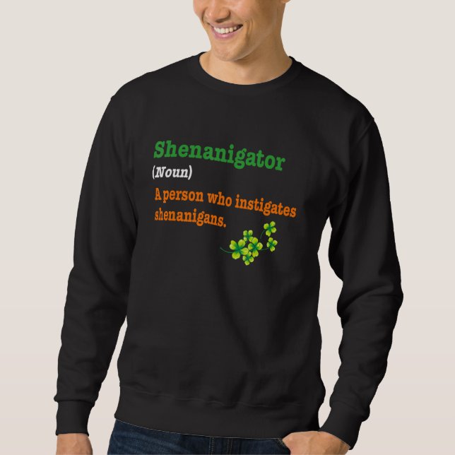 Fun Shenanigans Shenanigator Definition St Patrick Sweatshirt (Vorderseite)