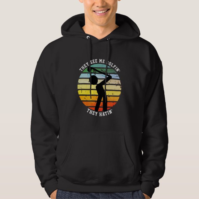 Fun SIE SEHEN MICH GOLFIN'THEY HATIN' Rüde Hoodie (Vorderseite)