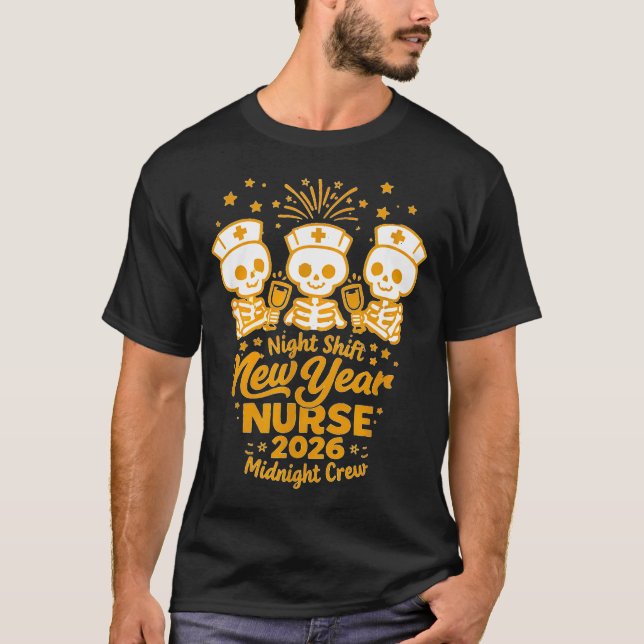 Fun Skeleton Er Icu Nurse Night Shift Crew New Yea T-Shirt (Vorderseite)