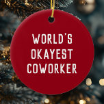 Fun Spaß Welts beste Arbeiter-Moderne Keramik Ornament<br><div class="desc">Rufen Sie alle Bürosuperhelden! Mit unserem Weihnachtsschmuck mit dem typografischen Design "World's Ok Coworker" verzaubern Sie Ihre Fantasie! 🦸 ‍ ♀️ ☕️ Dieses Ornament feiert die Schönheit, perfekt am Arbeitsplatz zu sein. Mit seinem trendigen zweifarbigen Stil und seiner humorvollen Botschaft ist es der perfekte Gesprächsstarter im Büro. . Herzlichen Glückwunsch,...</div>
