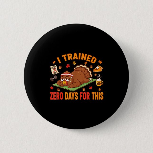 Fun Thanksgiving Saying I Trained Zero Days For Th Button (Vorderseite)