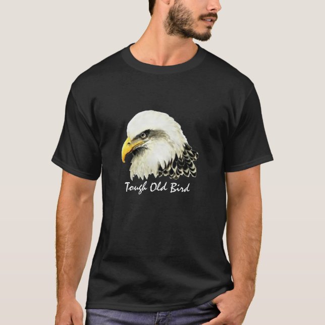 Fun "Tough old Bird" Spaß Bald Eagle Bird T-Shirt (Vorderseite)