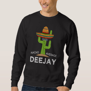 Fun Unglaublich witzig Deejay Meme Dj Sprichwort D Sweatshirt