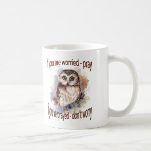 Fun Wise Owl Mach dir keine Sorgen, bete Zitat Kaffeetasse