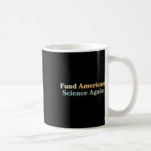 Fund American Science Wieder Anti-Trump Nih Nsf Cd Kaffeetasse