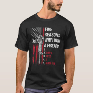Fünf Gründe, warum ich einen Feuerarm besitze, den T-Shirt