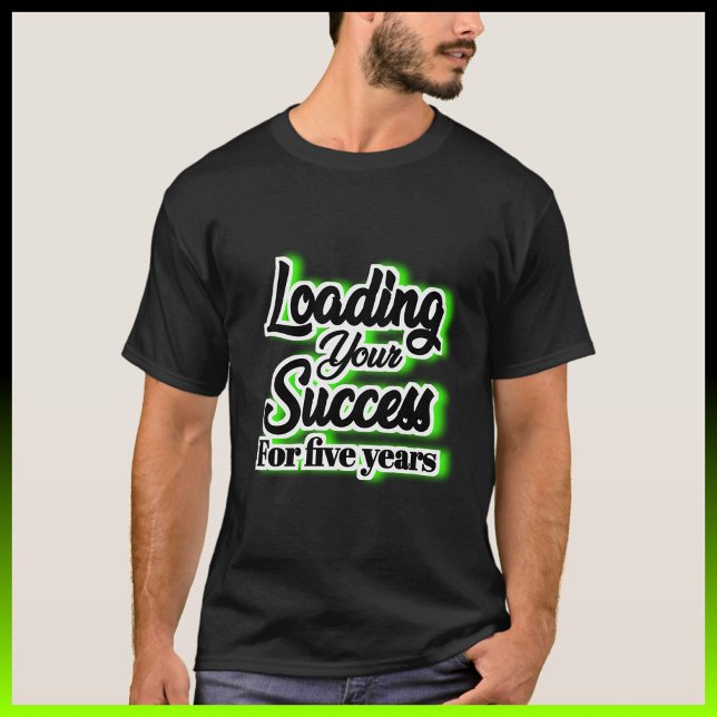 Fünf Jahre lang Ihren Erfolg belasten - Motivieren T-Shirt (Von Creator hochgeladen)