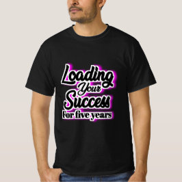 Fünf Jahre lang Ihren Erfolg belasten - Motivieren T-Shirt