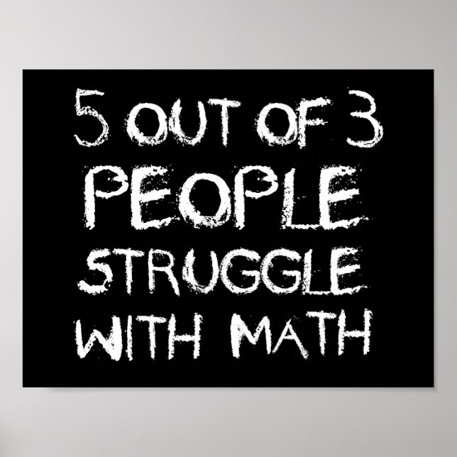 Fünf von vier Menschen kämpfen mit Mathe Poster (Vorne)