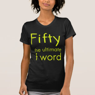 Fünfzig ist mein ultimatives Wort lustig 50. Gebu T-Shirt