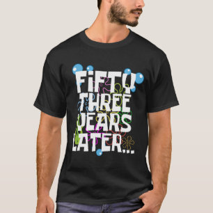 Fünfzig Jahre später, lustige 53. Geburtstagsparty T-Shirt