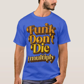 Funk Die es multiplizieren T-Shirt
