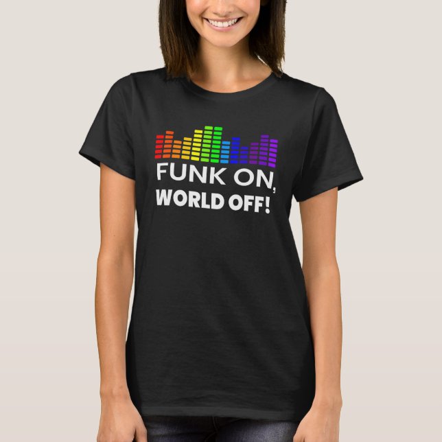 Funk On World Off Shirt für Funk Music Lover Funk (Vorderseite)