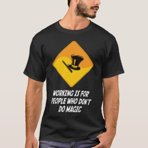 Funktion ist für Leute, die nicht Magie tun T-Shirt