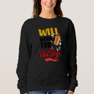 Funktioniert für Hot Dogs Hot Dog Sweatshirt