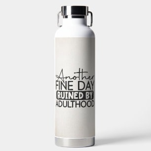 FUNNES UND SARKASTISCHES SPRICHWORT TRINKFLASCHE