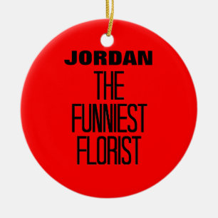 Funniest Florist Keramik Ornament