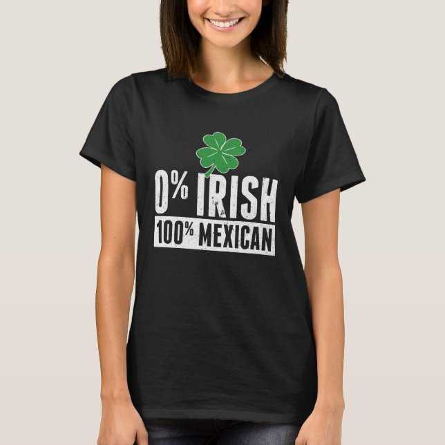 Funny 0 IRISH 100 Mexican ST PATRICK'S DAY Lucky S T-Shirt (Vorderseite)